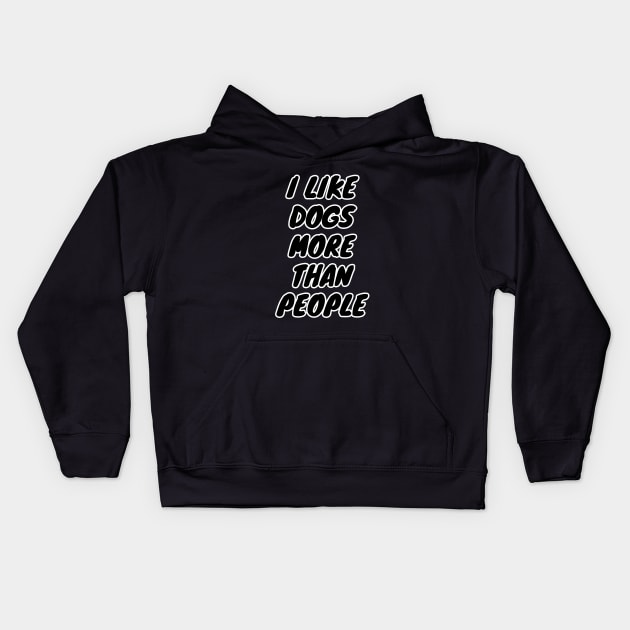 I Like Dogs More Than People Kids Hoodie by LunaMay